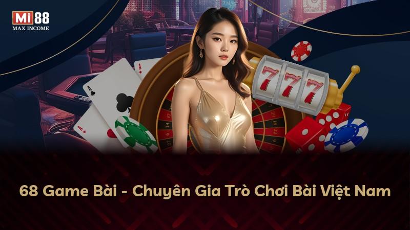 68 Game Bài - Chuyên Gia Trò Chơi Bài Việt Nam