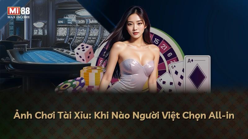 Ảnh Chơi Tài Xỉu: Khi Nào Người Việt Chọn All-in