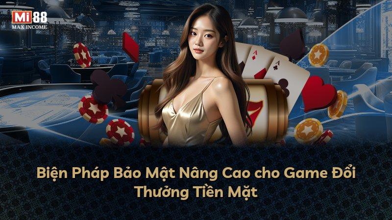 Biện Pháp Bảo Mật Nâng Cao cho Game Đổi Thưởng Tiền Mặt