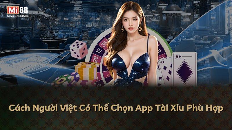 Cách Người Việt Có Thể Chọn App Tài Xỉu Phù Hợp