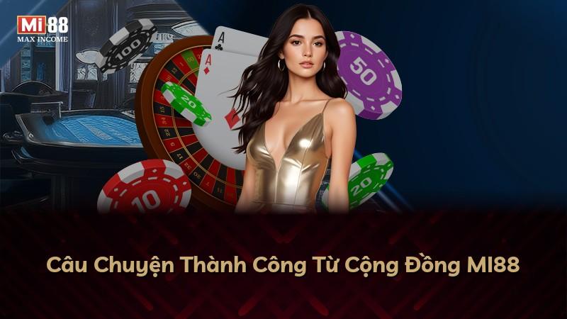 Câu Chuyện Thành Công Từ Cộng Đồng MI88