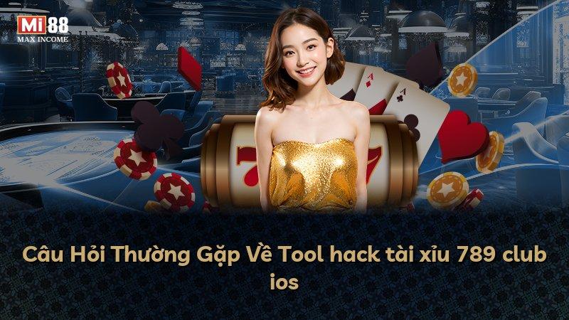 Câu Hỏi Thường Gặp Về Tool hack tài xỉu 789 club ios