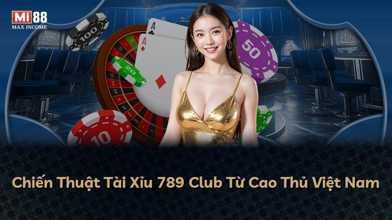 Chiến Thuật Tài Xỉu 789 Club Từ Cao Thủ Việt Nam