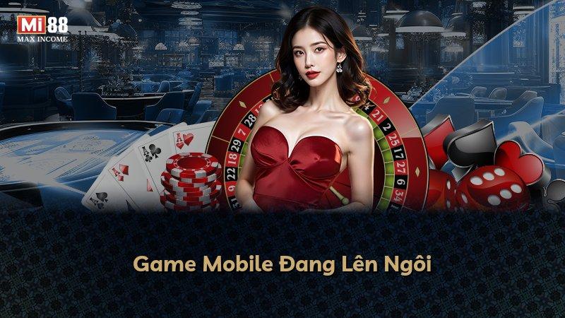 Game Mobile Đang Lên Ngôi