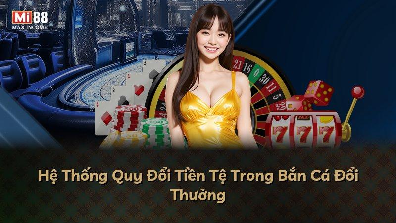 Hệ Thống Quy Đổi Tiền Tệ Trong Bắn Cá Đổi Thưởng