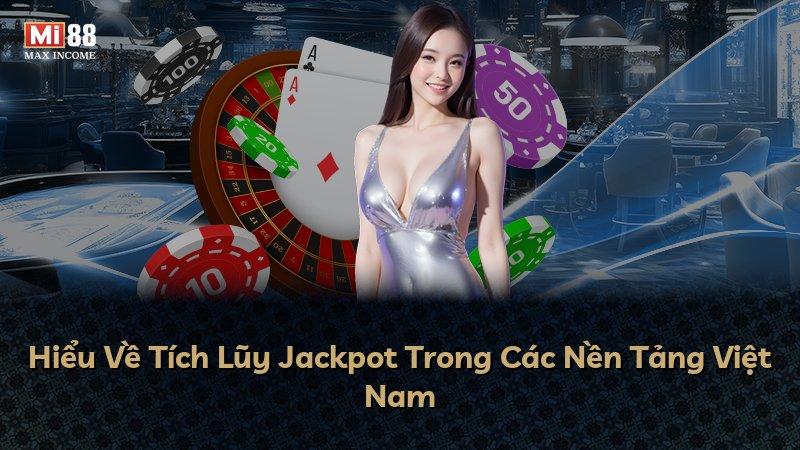 Hiểu Về Tích Lũy Jackpot Trong Các Nền Tảng Việt Nam
