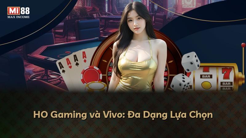 HO Gaming và Vivo: Đa Dạng Lựa Chọn