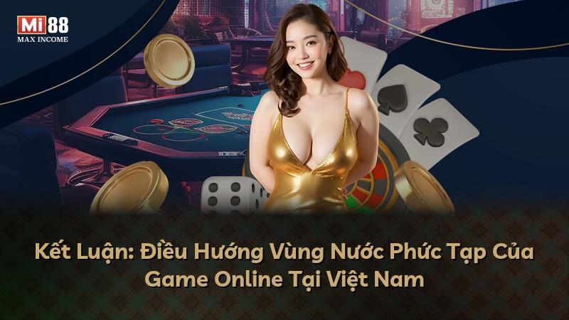 Kết Luận: Điều Hướng Vùng Nước Phức Tạp Của Game Online Tại Việt Nam