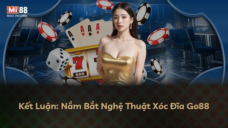 Kết Luận: Nắm Bắt Nghệ Thuật Xóc Đĩa Go88