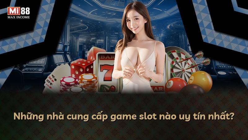 Những nhà cung cấp game slot nào uy tín nhất?