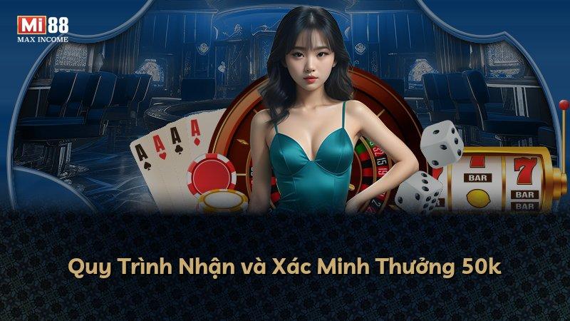 Quy Trình Nhận và Xác Minh Thưởng 50k