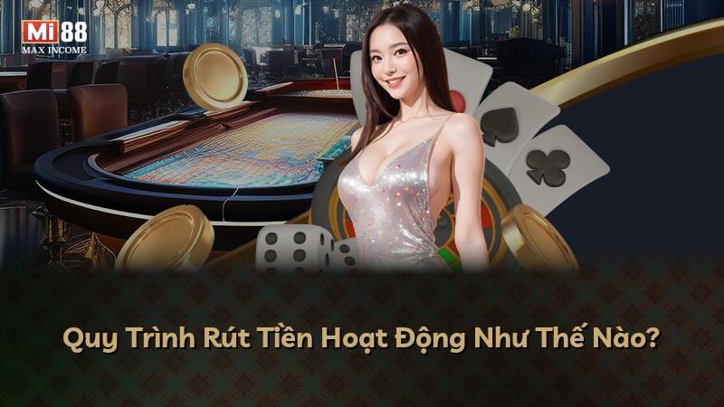 Quy Trình Rút Tiền Hoạt Động Như Thế Nào?