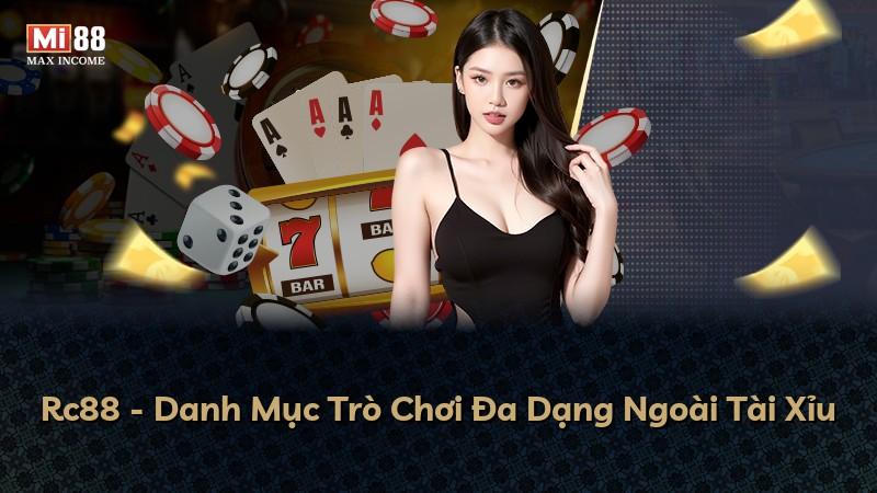 Rc88 - Danh Mục Trò Chơi Đa Dạng Ngoài Tài Xỉu