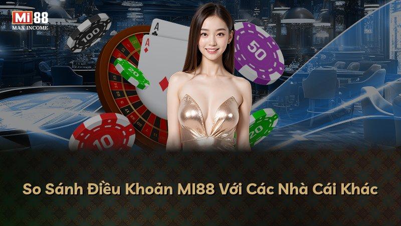 So Sánh Điều Khoản MI88 Với Các Nhà Cái Khác