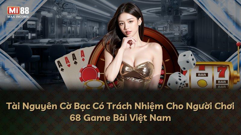Tài Nguyên Cờ Bạc Có Trách Nhiệm Cho Người Chơi 68 Game Bài Việt Nam