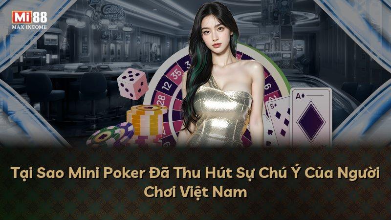 Tại Sao Mini Poker Đã Thu Hút Sự Chú Ý Của Người Chơi Việt Nam