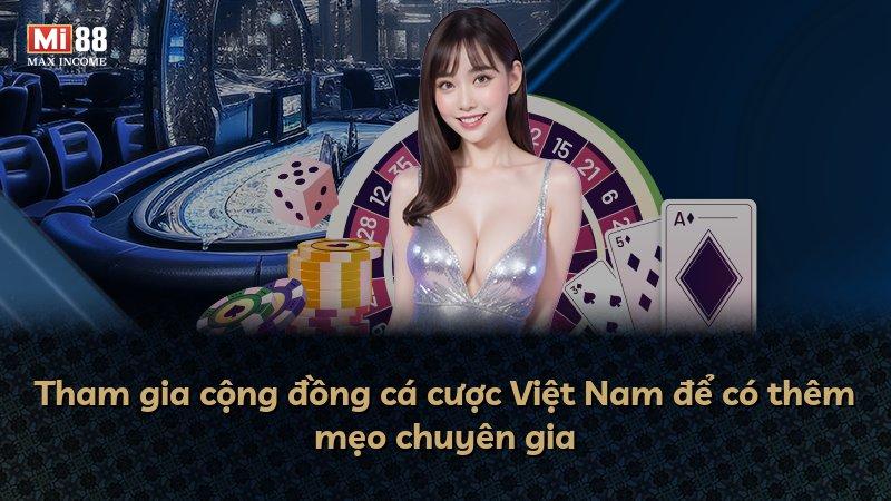 Tham gia cộng đồng cá cược Việt Nam để có thêm mẹo chuyên gia