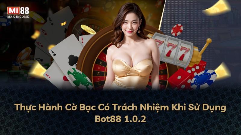 Thực Hành Cờ Bạc Có Trách Nhiệm Khi Sử Dụng Bot88 1.0.2