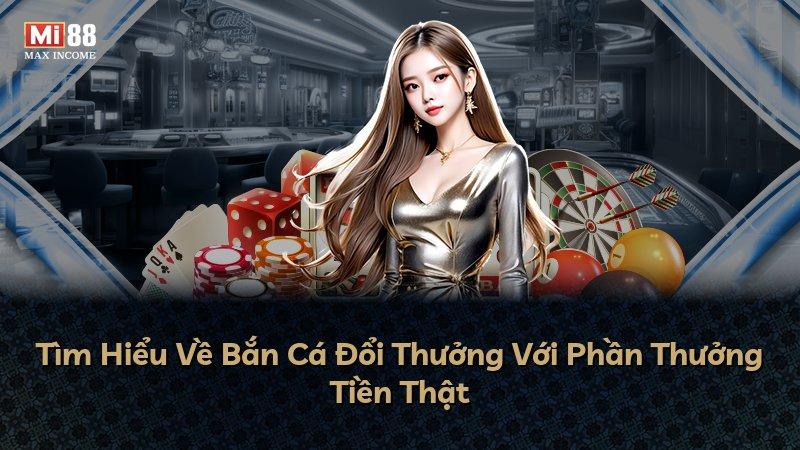 Tìm Hiểu Về Bắn Cá Đổi Thưởng Với Phần Thưởng Tiền Thật