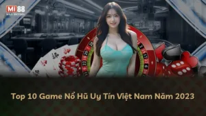 Top 10 Game Nổ Hũ Uy Tín Việt Nam Năm 2025