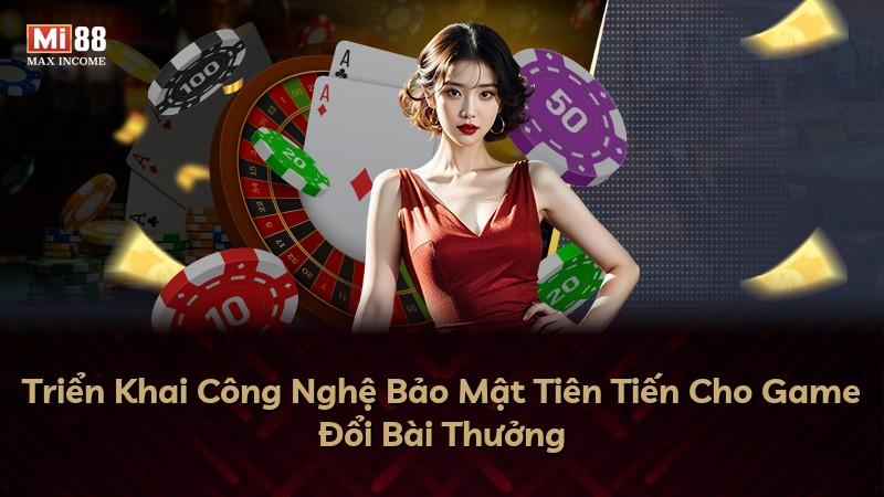Triển Khai Công Nghệ Bảo Mật Tiên Tiến Cho Game Đổi Bài Thưởng