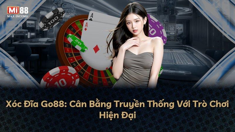 Xóc Đĩa Go88: Cân Bằng Truyền Thống Với Trò Chơi Hiện Đại