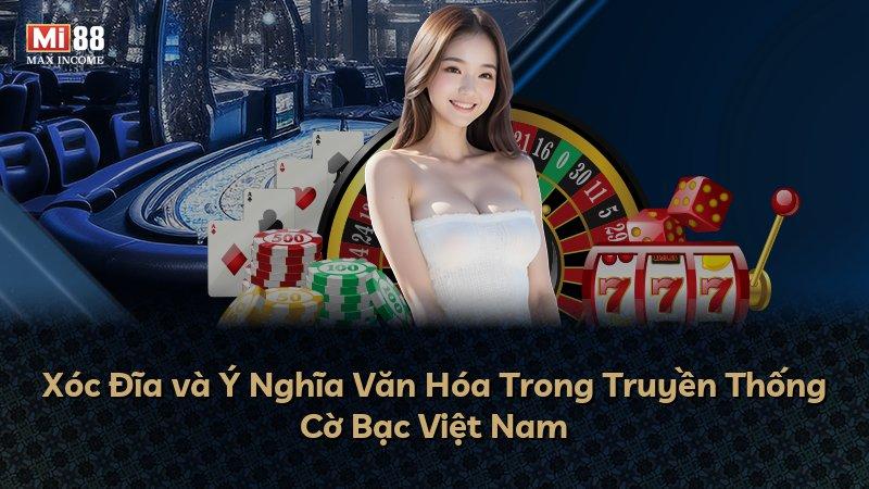 Xóc Đĩa và Ý Nghĩa Văn Hóa Trong Truyền Thống Cờ Bạc Việt Nam