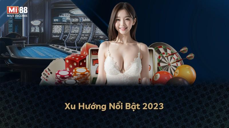 Xu Hướng Nổi Bật 2023