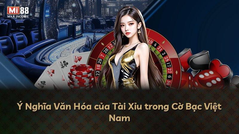 Ý Nghĩa Văn Hóa của Tài Xỉu trong Cờ Bạc Việt Nam